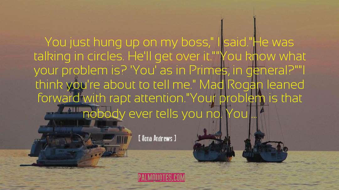 You Re Not The Boss Of Me quotes by Ilona Andrews