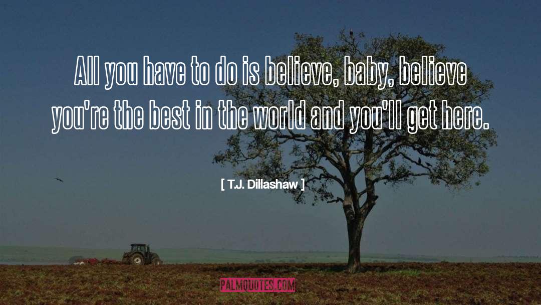 You Re The Best quotes by T.J. Dillashaw