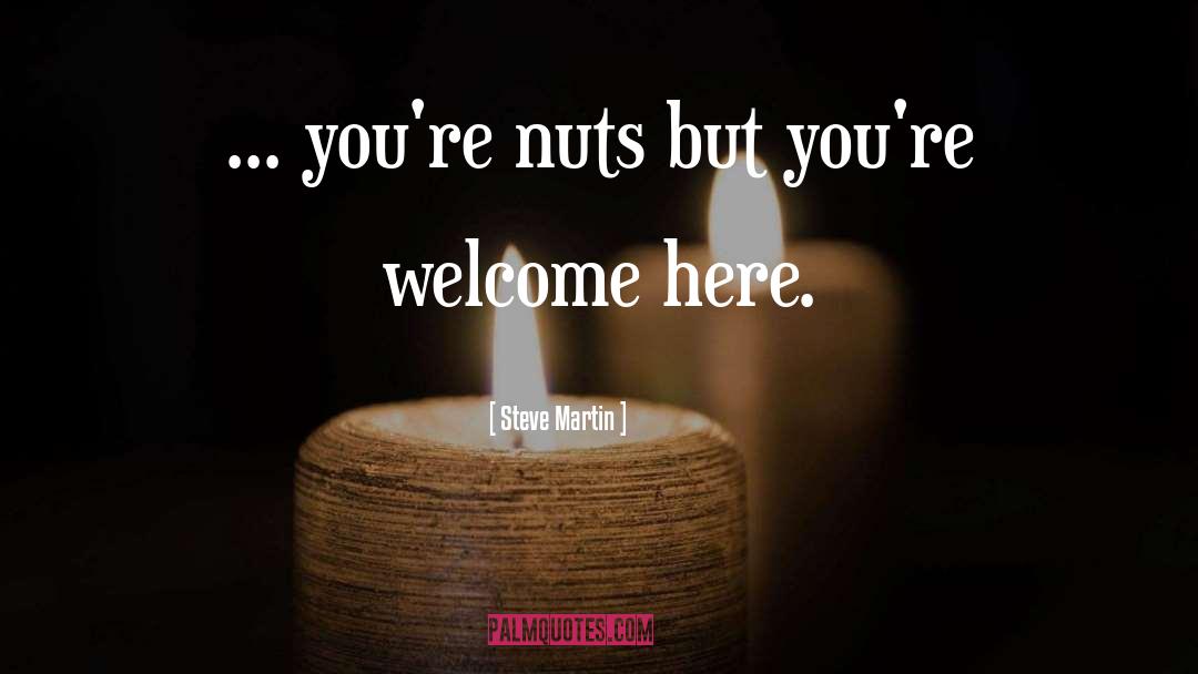 You Re Welcome quotes by Steve Martin