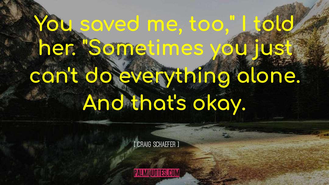 You Saved Me quotes by Craig Schaefer