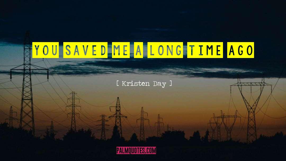 You Saved Me quotes by Kristen Day