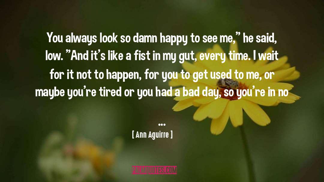 You Smile For Me quotes by Ann Aguirre