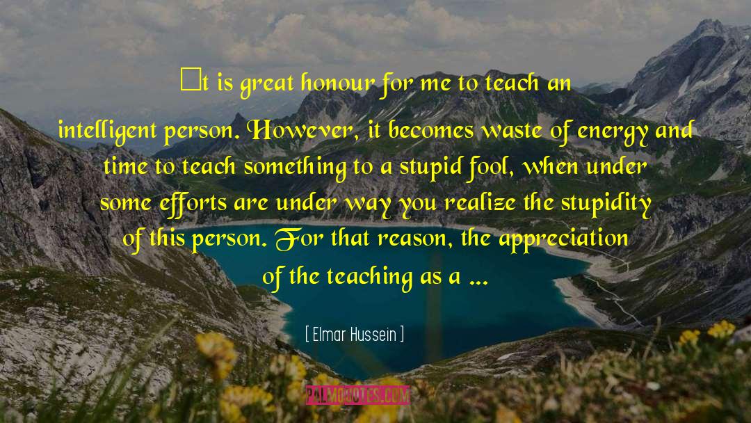 You Teach Best quotes by Elmar Hussein