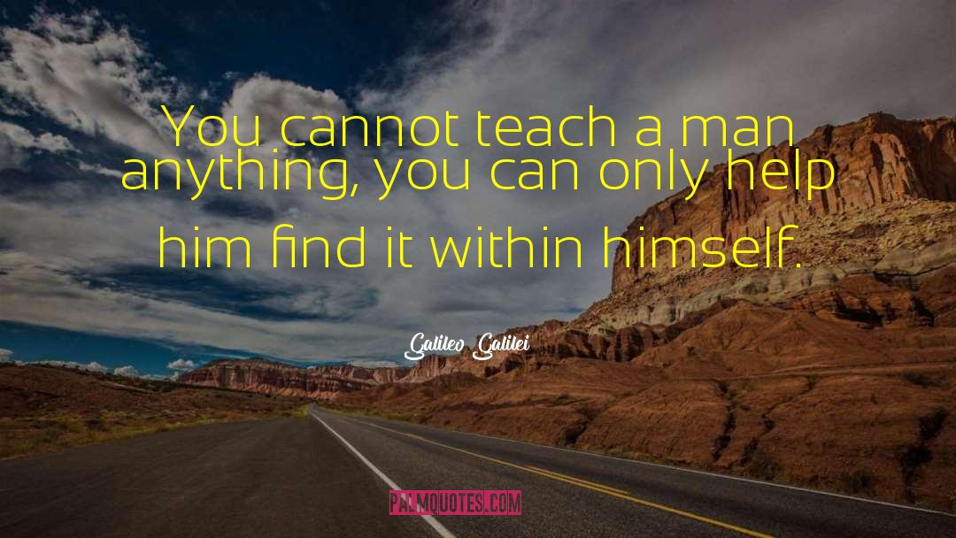 You Teach Best quotes by Galileo Galilei