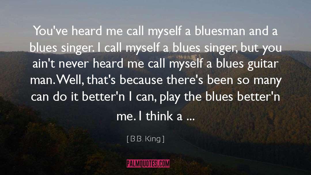 You Think You Can Play Me quotes by B.B. King