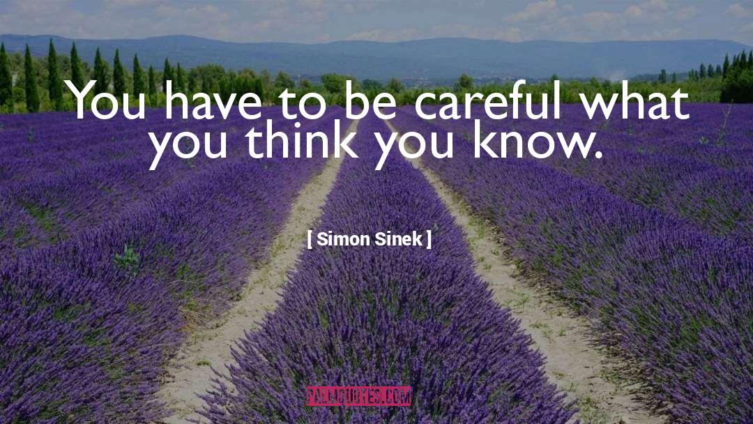 You Think You Know quotes by Simon Sinek