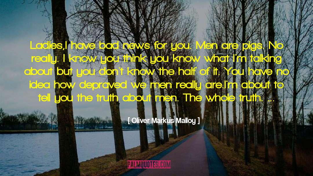 You Think You Know quotes by Oliver Markus Malloy