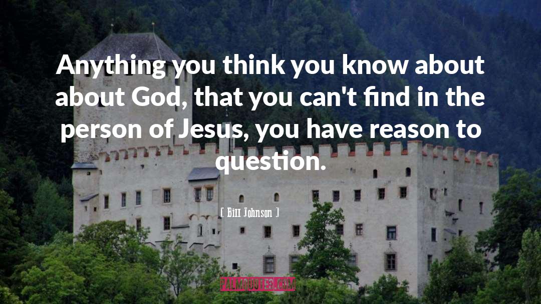 You Think You Know quotes by Bill Johnson