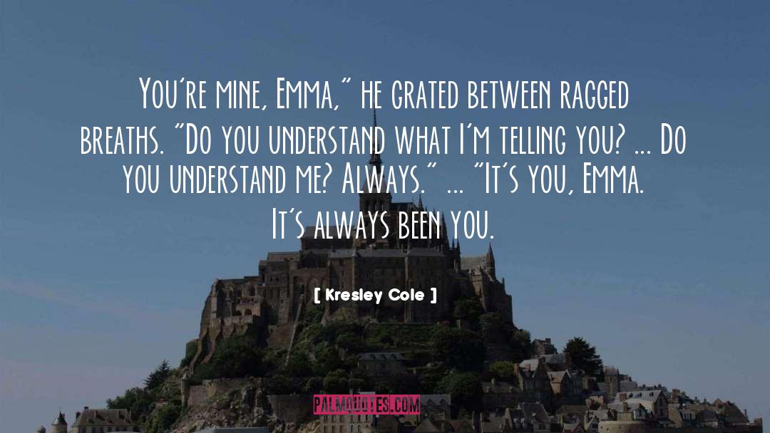 You Understand Me quotes by Kresley Cole