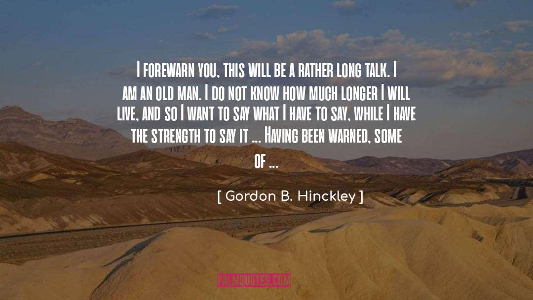 You Ve Been Warned quotes by Gordon B. Hinckley