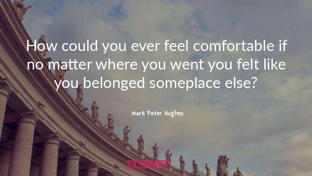 You Went Away quotes by Mark Peter Hughes
