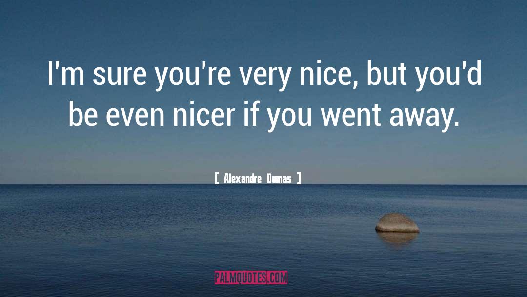 You Went Away quotes by Alexandre Dumas