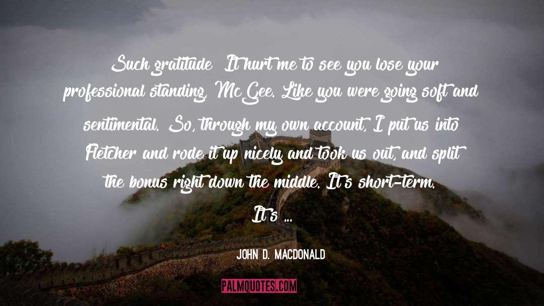 You Were Good To Us All quotes by John D. MacDonald