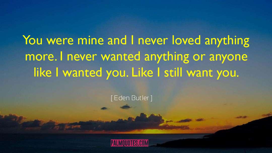 You Were Mine quotes by Eden Butler