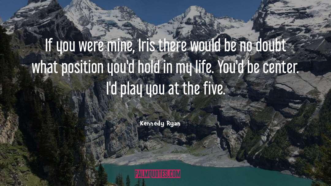 You Were Mine quotes by Kennedy Ryan