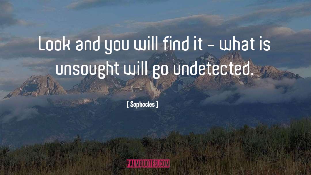 You Will Find It quotes by Sophocles