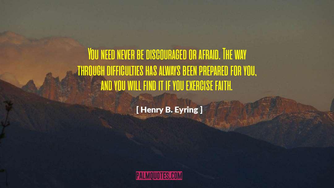 You Will Find It quotes by Henry B. Eyring
