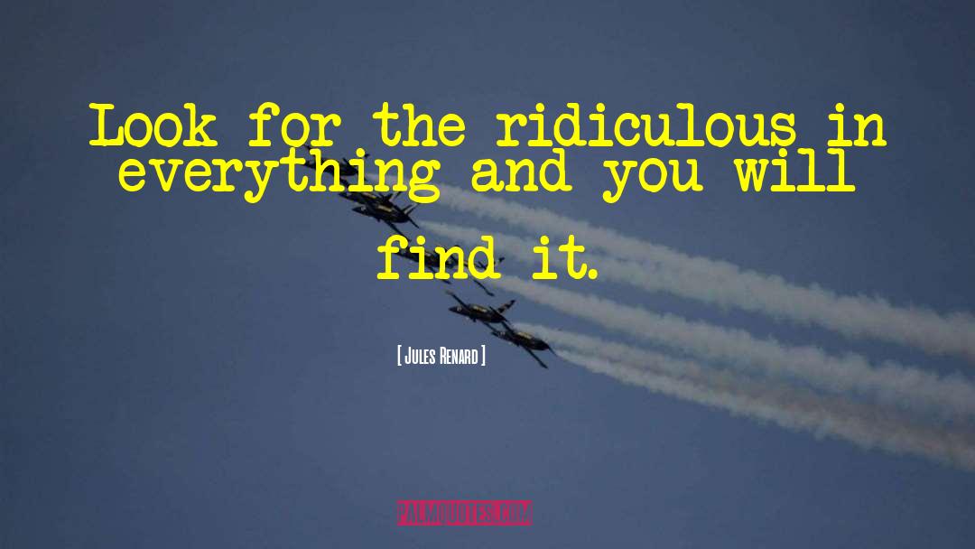 You Will Find It quotes by Jules Renard