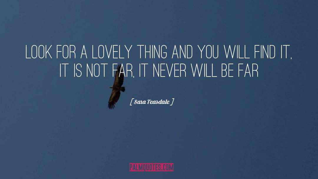 You Will Find It quotes by Sara Teasdale