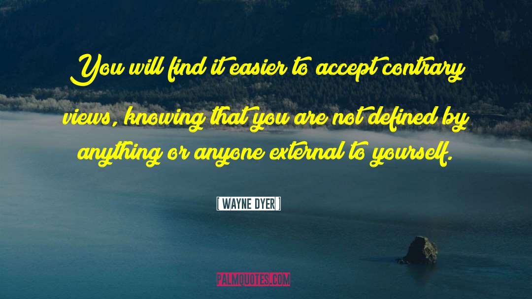 You Will Find It quotes by Wayne Dyer
