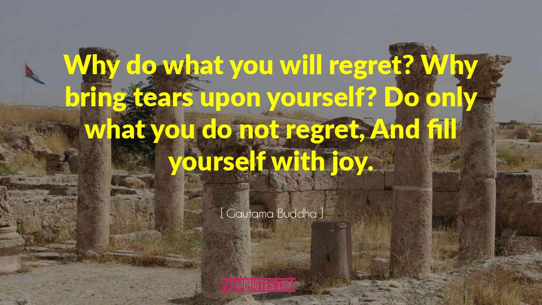 You Will Regret quotes by Gautama Buddha