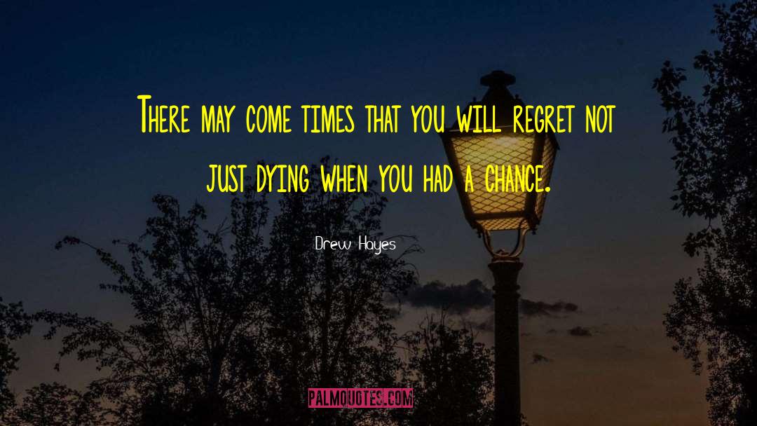 You Will Regret quotes by Drew  Hayes