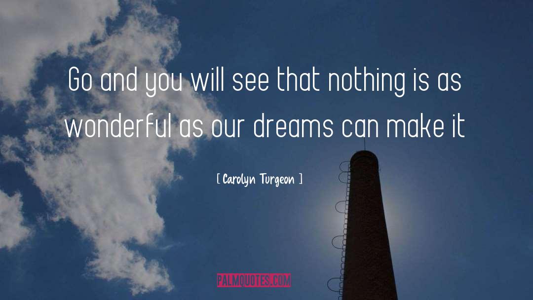 You Will See quotes by Carolyn Turgeon