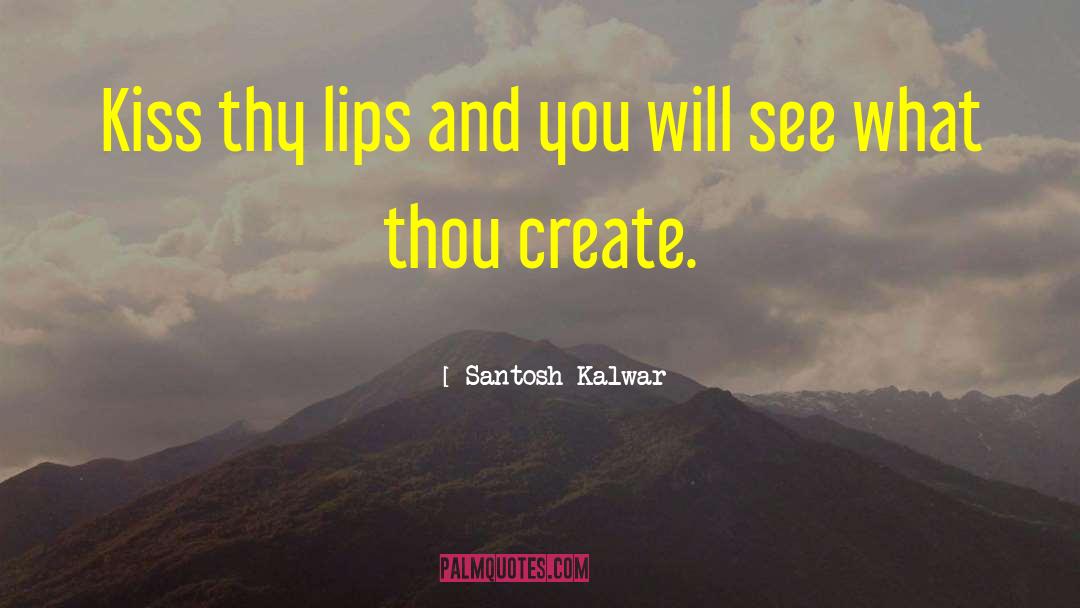 You Will See quotes by Santosh Kalwar