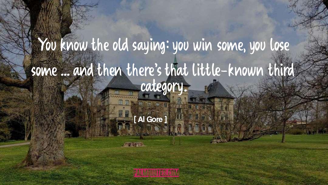 You Win Some You Lose Some quotes by Al Gore