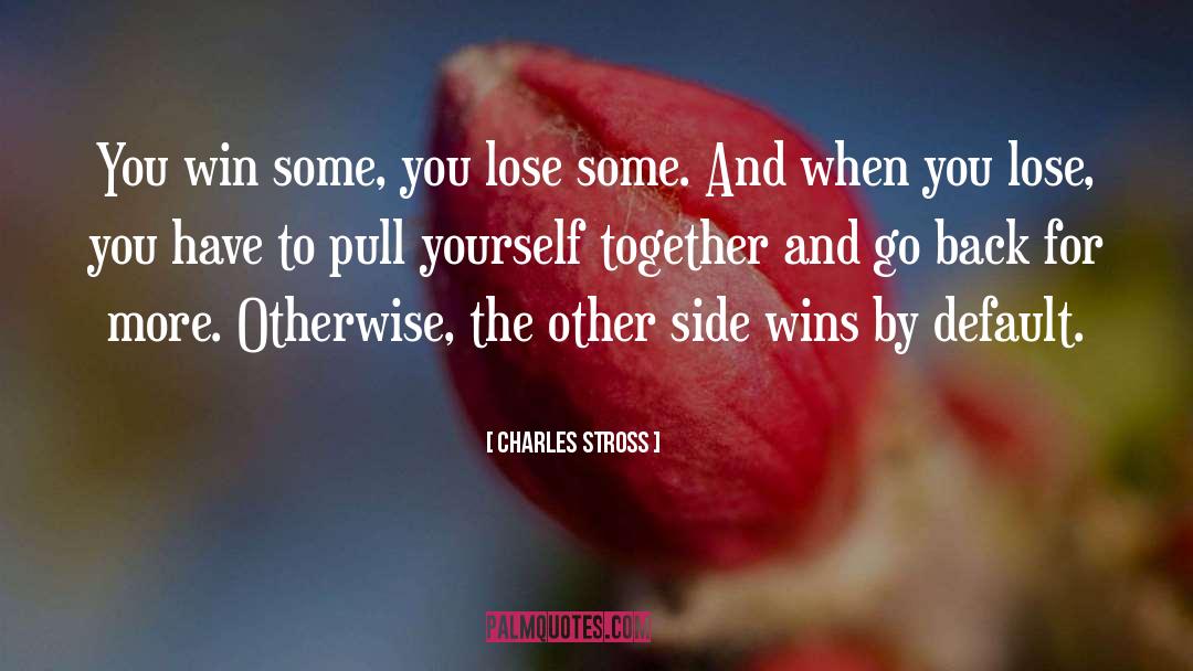 You Win Some You Lose Some quotes by Charles Stross