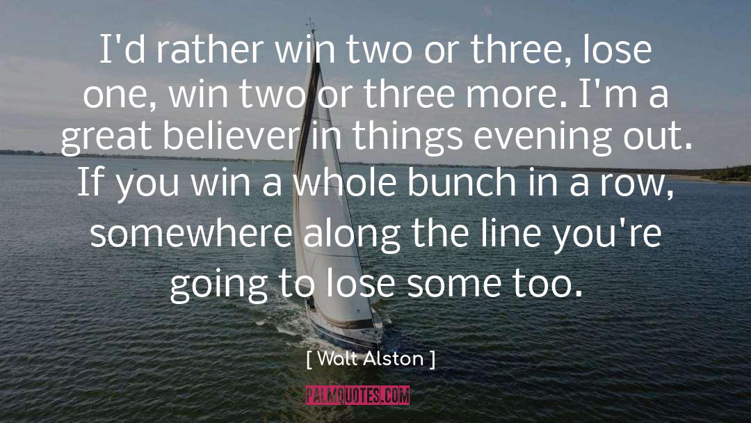 You Win Some You Lose Some quotes by Walt Alston