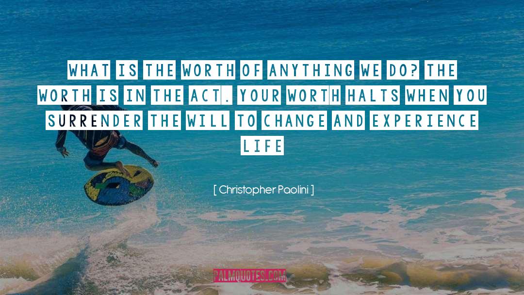 You Worth It quotes by Christopher Paolini