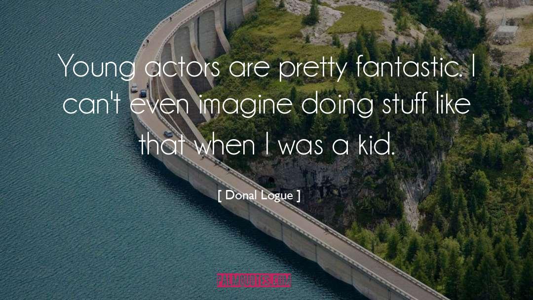 Young Actors quotes by Donal Logue