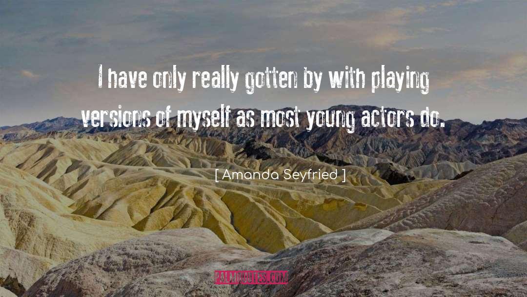 Young Actors quotes by Amanda Seyfried
