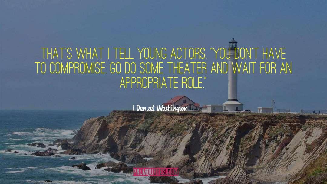 Young Actors quotes by Denzel Washington