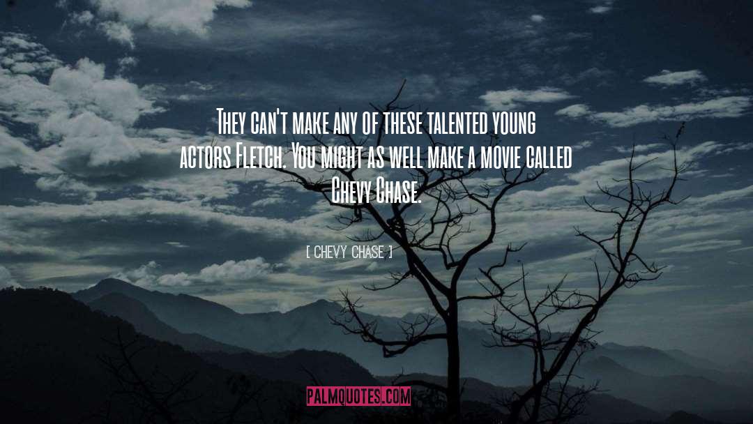 Young Actors quotes by Chevy Chase