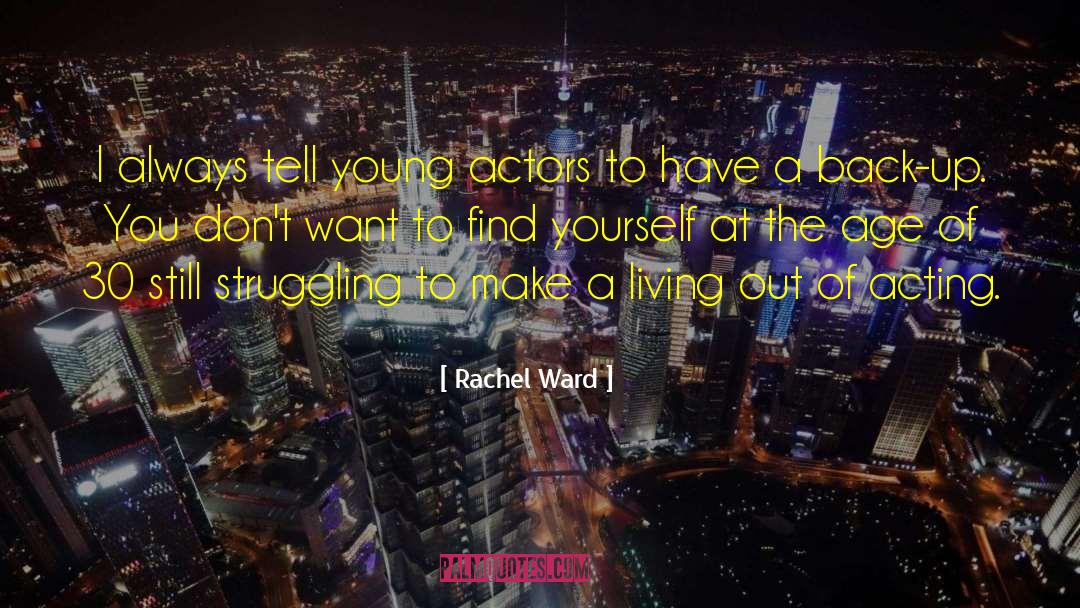 Young Actors quotes by Rachel Ward