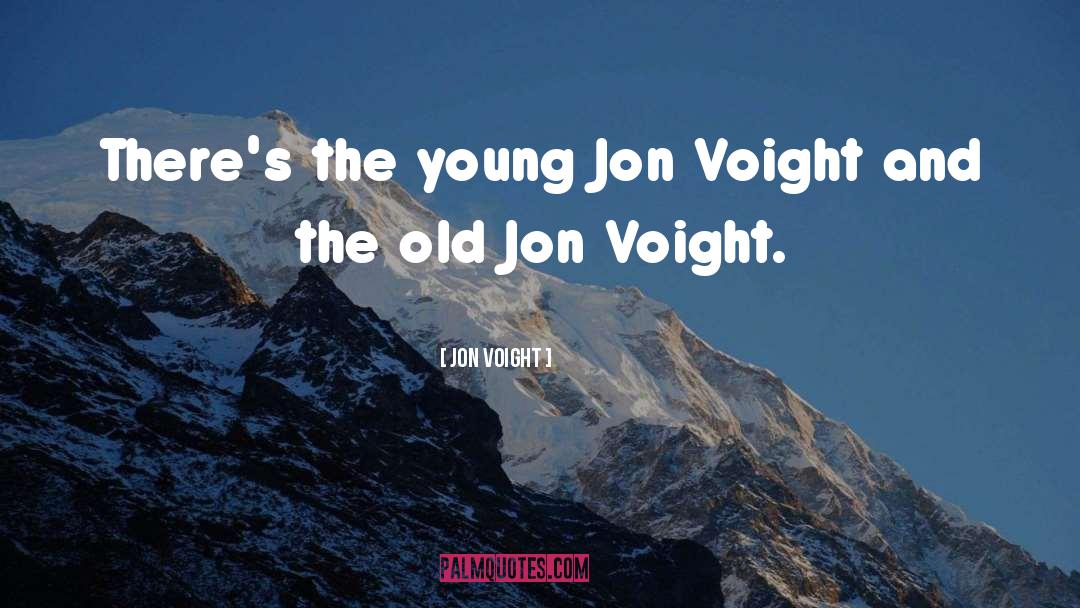 Young Actors quotes by Jon Voight