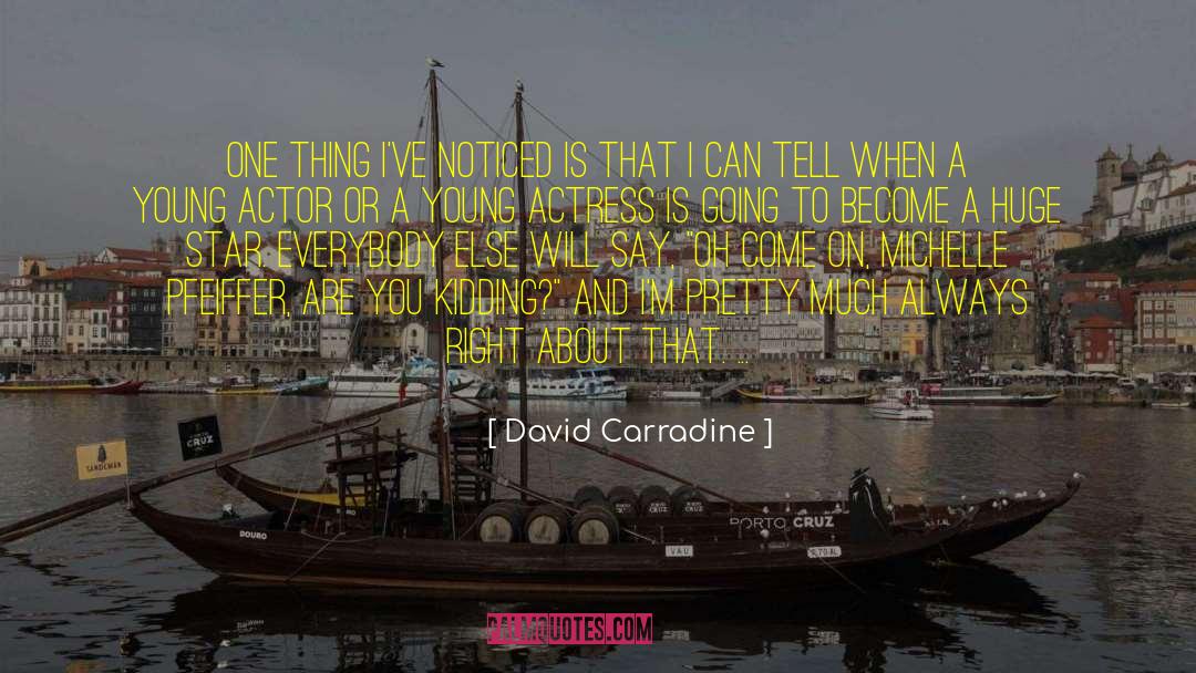 Young Actors quotes by David Carradine