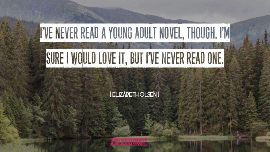 Young Adult Novel quotes by Elizabeth Olsen