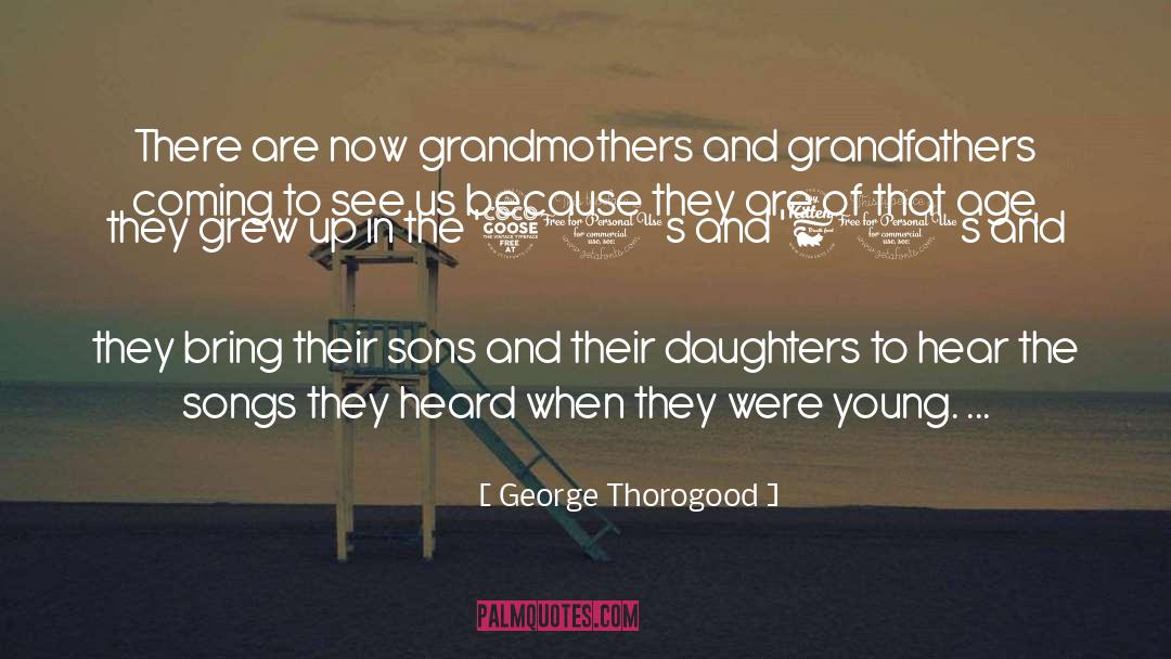 Young Age quotes by George Thorogood