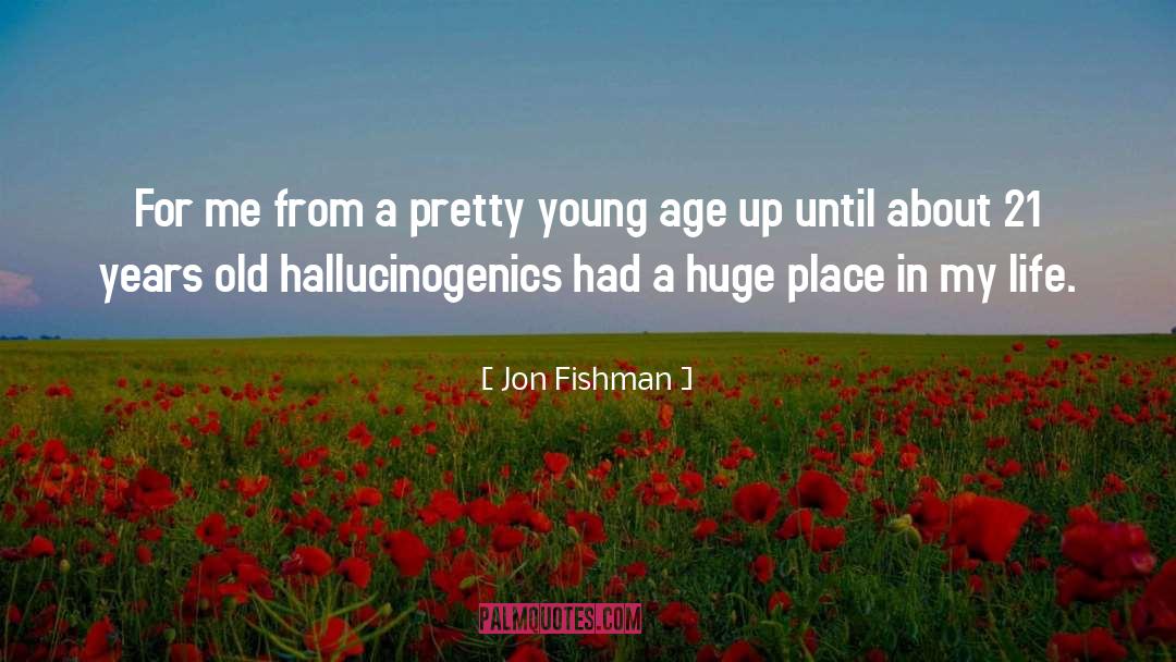 Young Age quotes by Jon Fishman