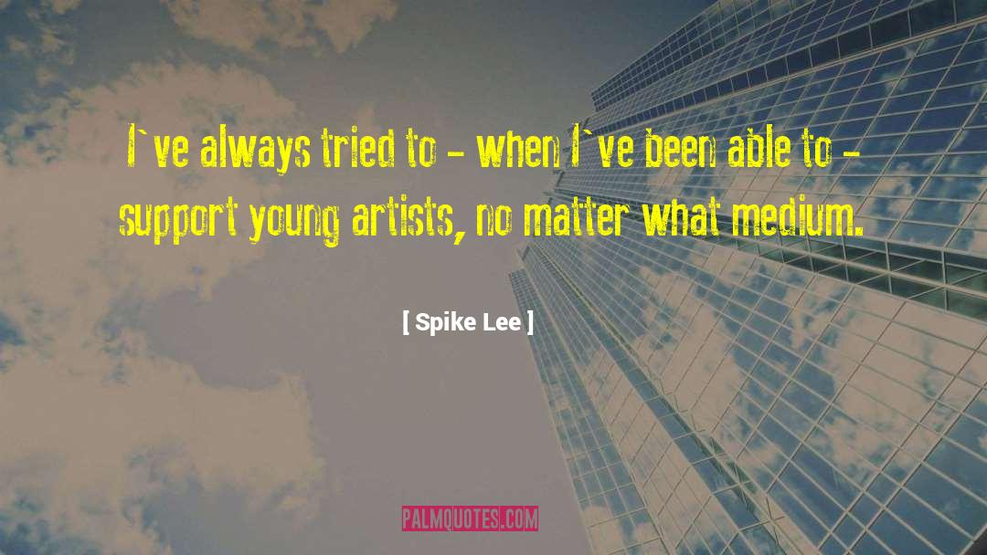 Young Artists quotes by Spike Lee