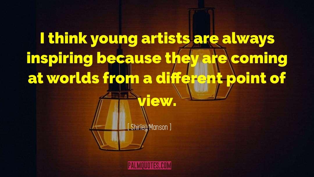 Young Artists quotes by Shirley Manson