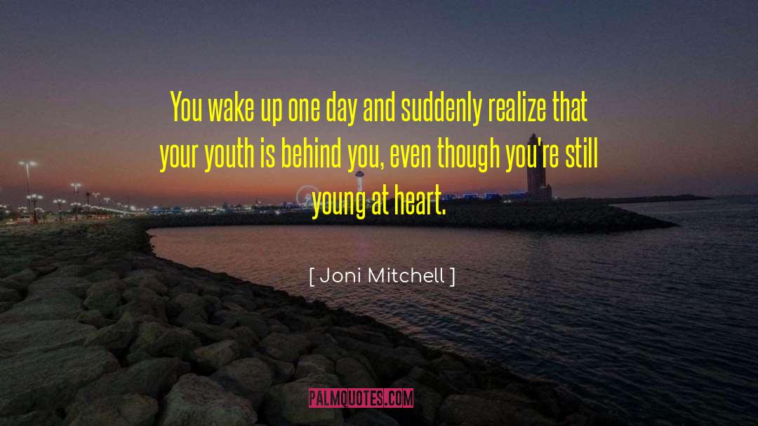Young At Heart quotes by Joni Mitchell