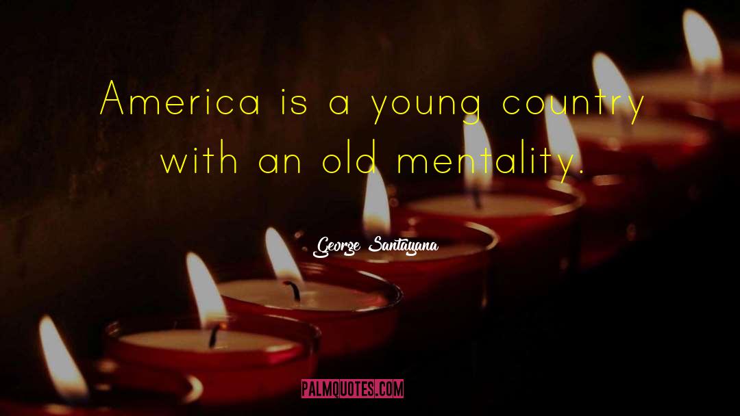 Young Country quotes by George Santayana