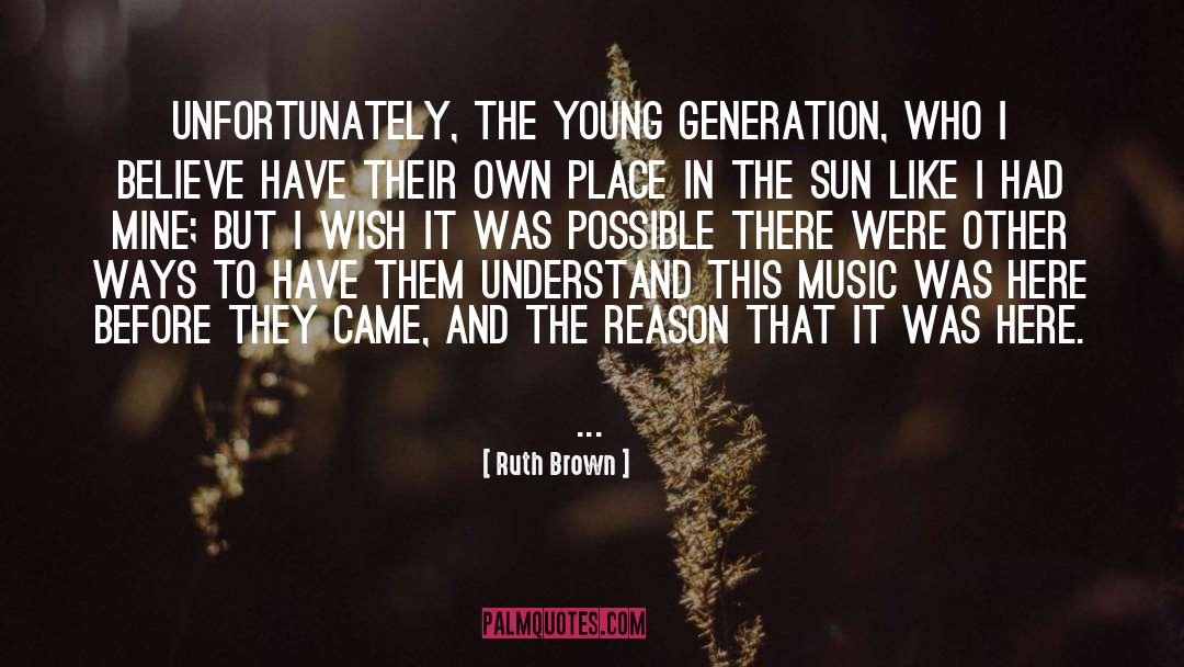 Young Generation quotes by Ruth Brown
