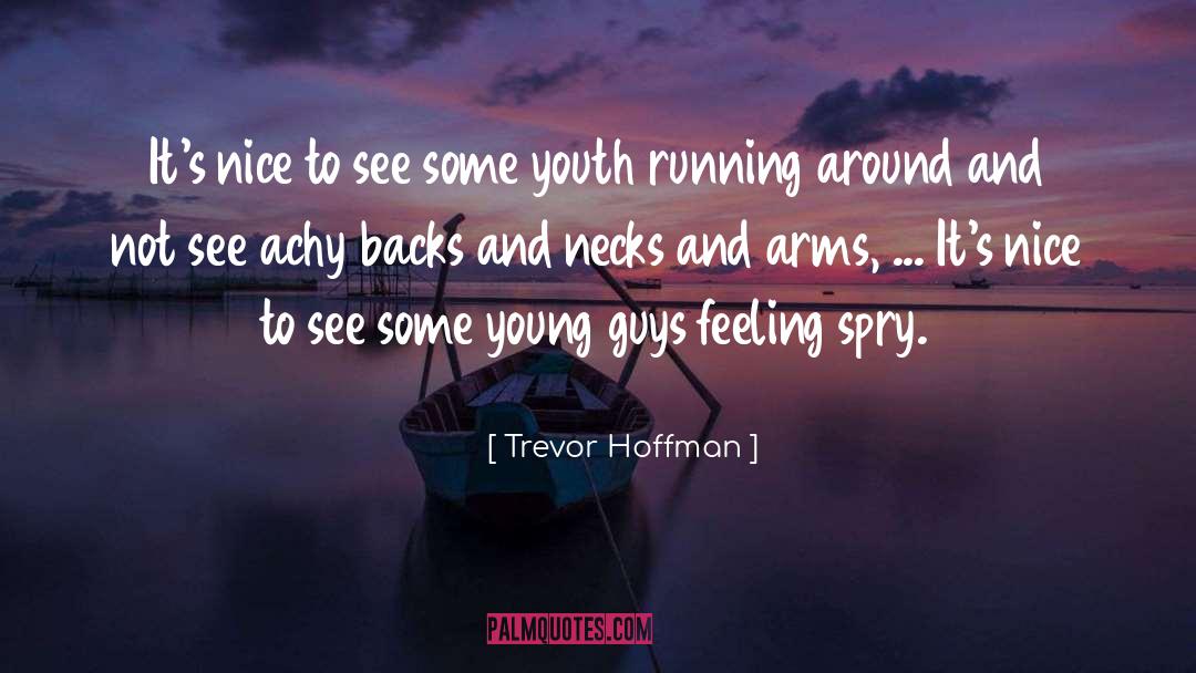 Young Guys quotes by Trevor Hoffman