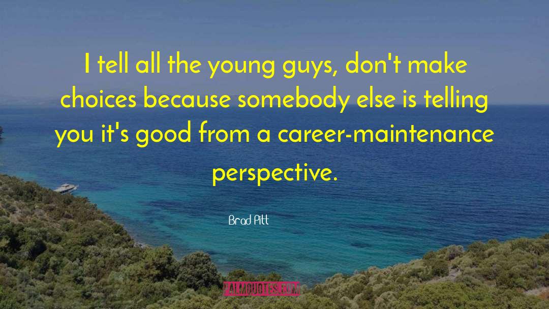 Young Guys quotes by Brad Pitt