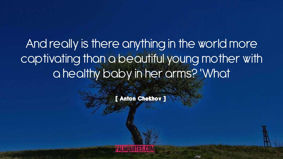 Young Mother quotes by Anton Chekhov